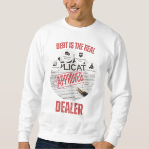 Debt Is The Real Dealer™ System’s Favourite Hustle Sweatshirt