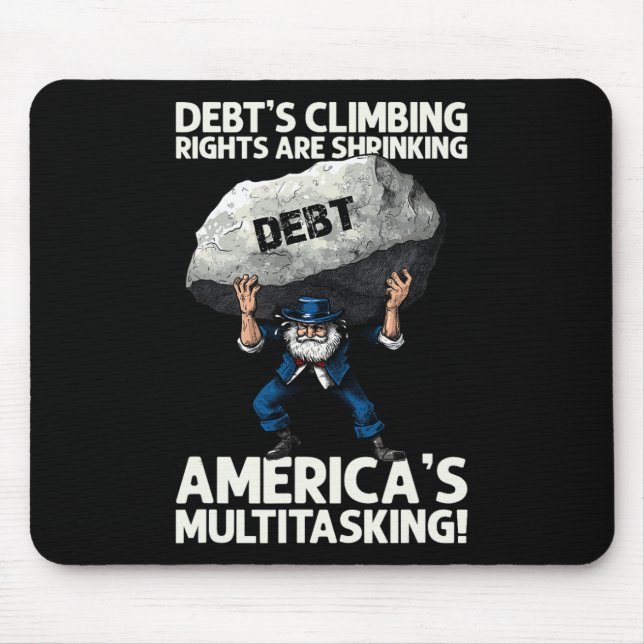 Debt's Climbing And America's Multitasking Speech  Mouse Pad (Front)