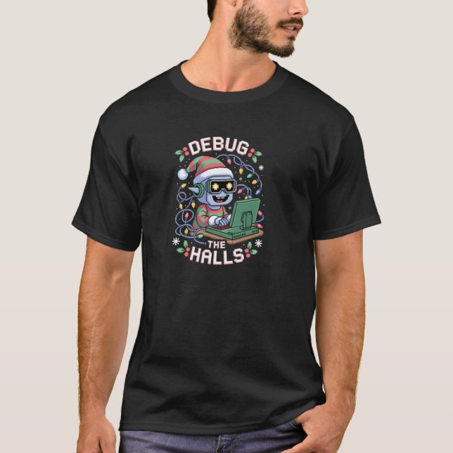 Debug the Halls Funny Coder Christmas Pixel Holida T-Shirt (Front)