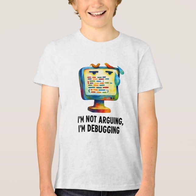Debugging Computer Art – I’m Not Arguing Quote Tri-Blend Shirt (Front)