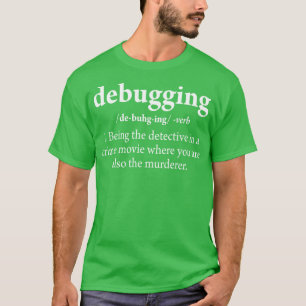 Debugging Definition Code Software Engineer T-Shirt