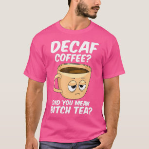 Decaf Coffee  Funny Coffee Caffeine Java Addict T-Shirt