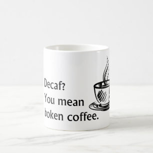 Decaf? Coffee Mug