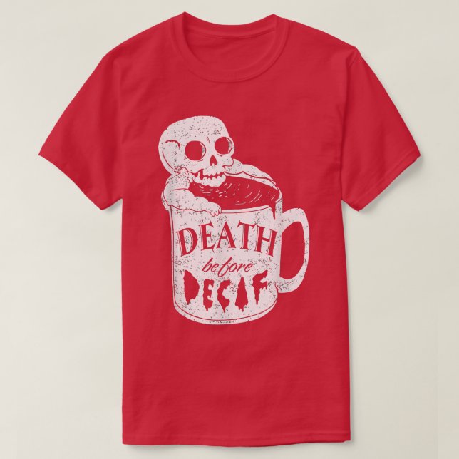 Decaf CoffeeDeath before Decaf tee for Coffee Love (Design Front)