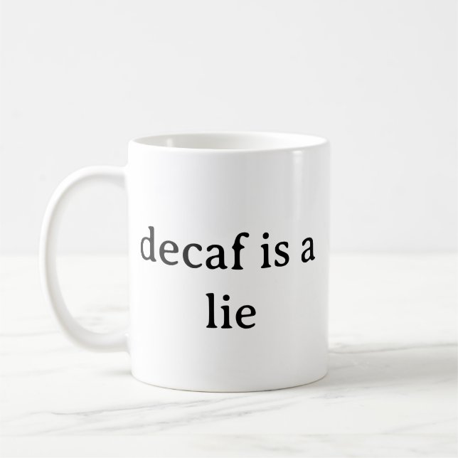 Decaf Is A Lie Funny Coffee Lover Mug (Left)