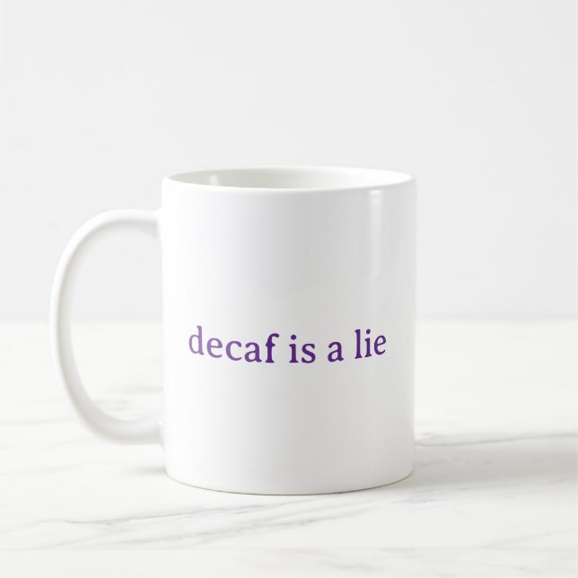 Decaf Is A Lie Funny Coffee Lover Mug (Left)