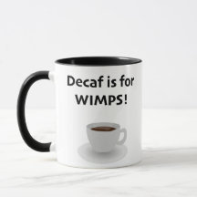 Decaf is for Wimps