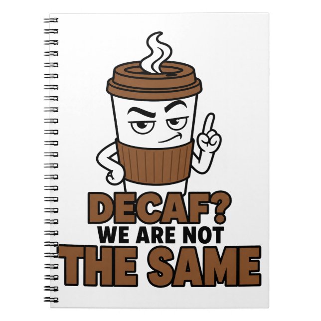 Decaf We Are Not The Same Funny Coffee Lover Notebook (Front)