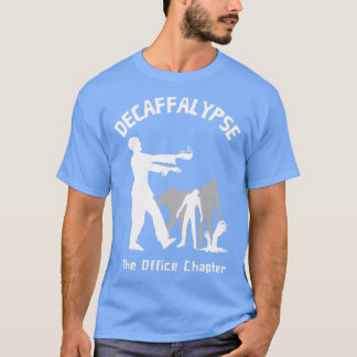 Decaffalypse Funny Coffee Zombie Office Humour T-Shirt