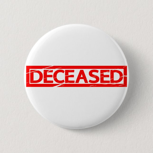 Deceased Stamp 6 Cm Round Badge (Front)