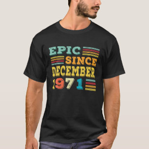 December 1971 50Th Birthday Epic 50 Years Men Wome T-Shirt