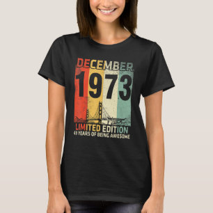 December 1973 Ltd Edition Birthday 49 Years Of Bei T-Shirt