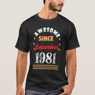 December 1981 Birthday Awesome Since 1981 December T-Shirt