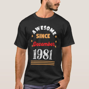 December 1981 Birthday Awesome Since 1981 December T-Shirt