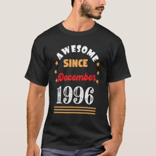 December 1996 Birthday Awesome Since 1996 December T-Shirt