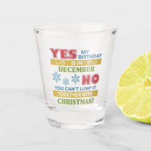 December Birthday Christmas Humour Shot Glass