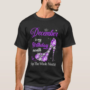 December Is My Birthday Month High Heels Yep The W T-Shirt