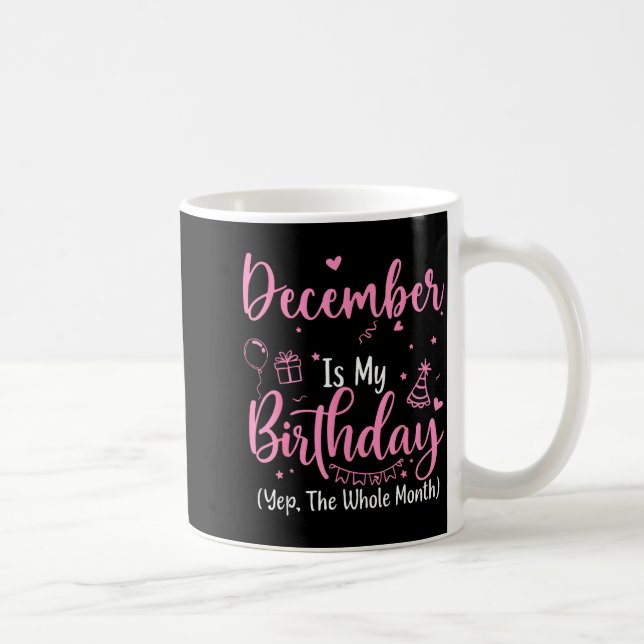 December Is My Birthday Yes The Whole Month Nk Bir Coffee Mug (Right)