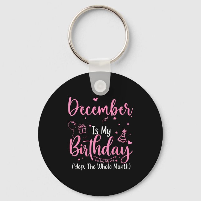 December Is My Birthday Yes The Whole Month Nk Bir Key Ring (Front)