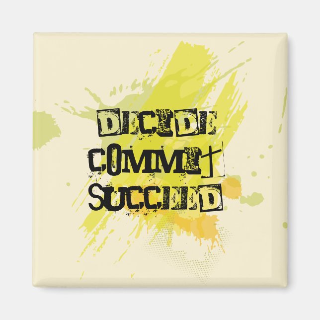 Decide. Commit. Succeed. Motivational Quote Magnet (Front)
