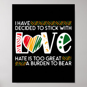 Decide Stick Love Mlk Black History Melanin Americ Poster