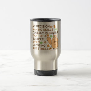 Decision Making Skills Squirrel Humour Travel Mug