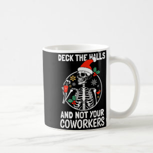 Deck The Hall Not Your Coworkers Funny Christmas S Coffee Mug