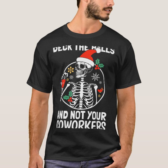 Deck The Hall Not Your Coworkers Funny Christmas S T-Shirt (Front)