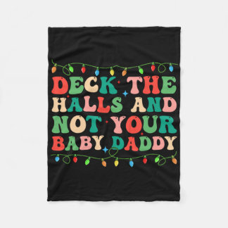Deck The Halls And Not Your Baby Elf Xmas Matching Fleece Blanket