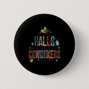 Deck The Halls And Not Your Coworkers Christmas Ma 6 Cm Round Badge