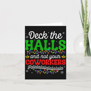Deck The Halls And Not Your Coworkers Christmas Ma Card