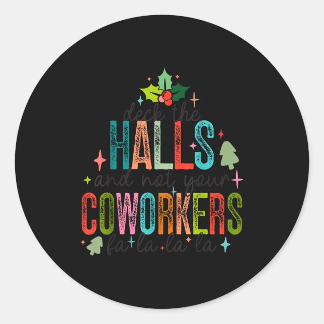 Deck The Halls And Not Your Coworkers Christmas Ma Classic Round Sticker (Front)