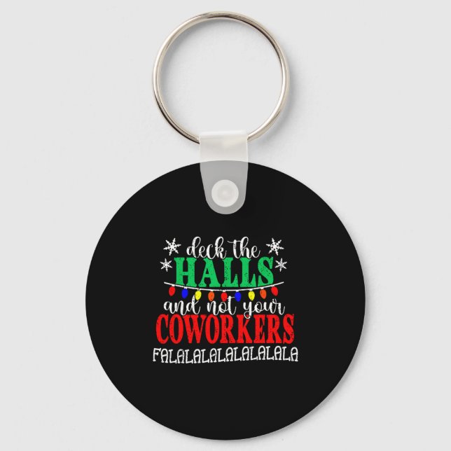 Deck The Halls And Not Your Coworkers Christmas Ma Key Ring (Front)