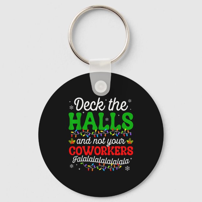 Deck The Halls And Not Your Coworkers Christmas Ma Key Ring (Front)