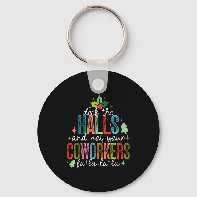 Deck The Halls And Not Your Coworkers Christmas Ma Key Ring (Front)