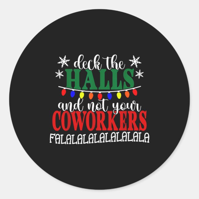 Deck The Halls And Not Your Coworkers Christmas Of Classic Round Sticker (Front)
