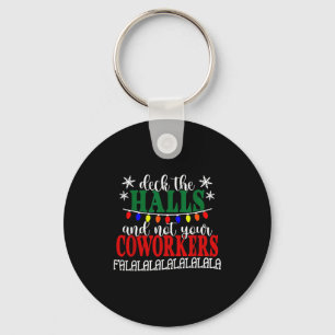 Deck The Halls And Not Your Coworkers Christmas Of Key Ring