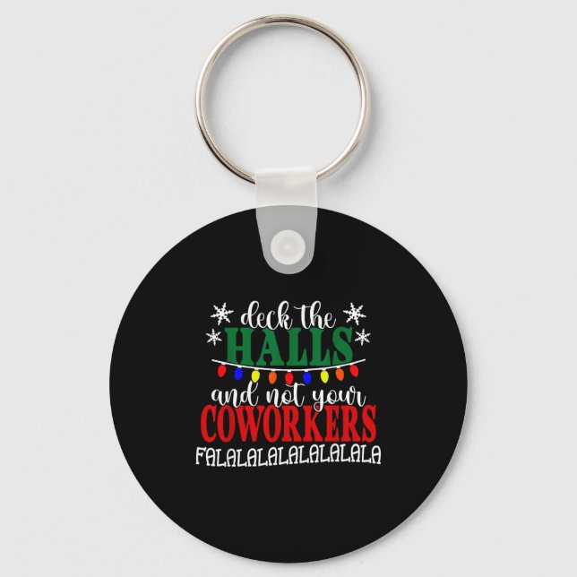 Deck The Halls And Not Your Coworkers Christmas Of Key Ring (Front)