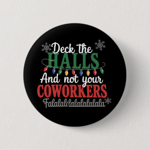 Deck The Halls And Not Your Coworkers Office Xmas 6 Cm Round Badge