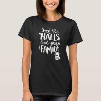 Deck The Halls And Not Your Family Christmas Pajam T-Shirt