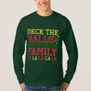 Deck the Halls and Not Your Family T-Shirt