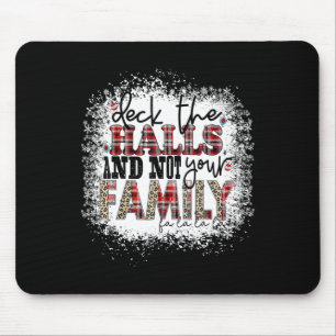 Deck The Halls And Not Your Family Xmas Presents H Mouse Pad