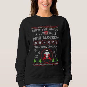 Deck The Halls Beta Blockers Nurse Christmas Ugly Sweatshirt