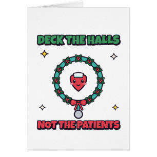Deck The Halls Not The Patients Nurse Christmas