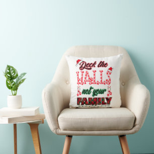 Deck The Halls Not Your Family Cushion