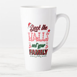 Deck The Halls Not Your Family Latte Mug