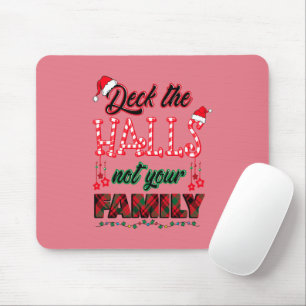 Deck The Halls Not Your Family Mouse Pad
