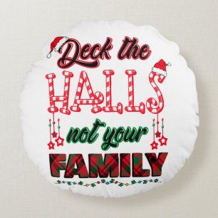 Deck The Halls Not Your Family Round Cushion