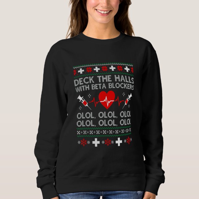 Deck The Halls With Beta Blockers Nurse Ugly Chris Sweatshirt (Front)