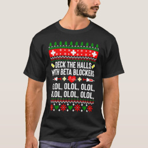 Deck The Halls With Beta Blockers OLOL Merry Chris T-Shirt